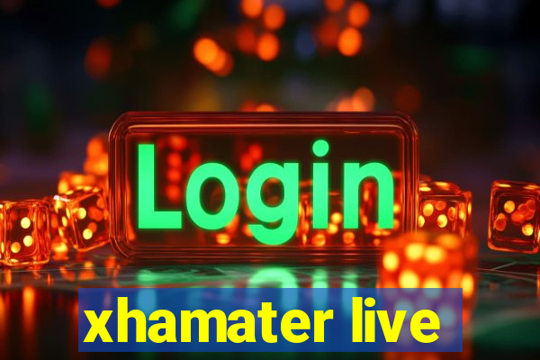 xhamater live